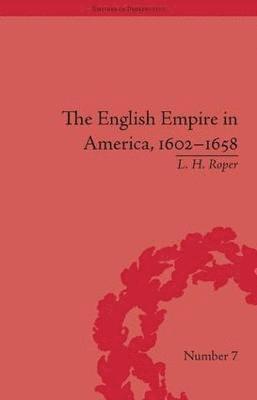 bokomslag The English Empire in America, 1602-1658