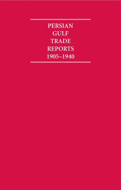 The Persian Gulf Trade Reports 1905-1940 8 Volume Hardback Set