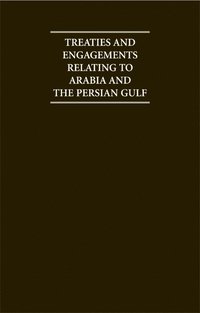 bokomslag Treaties and Engagements Relating to Arabia and the Persian Gulf