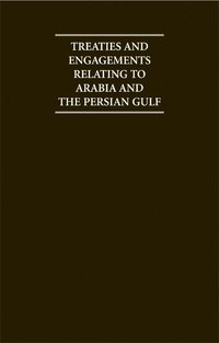 bokomslag Treaties & Engagements Relating to Arabia & the Persian Gulf