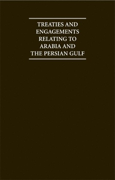 bokomslag Treaties & Engagements Relating to Arabia & the Persian Gulf