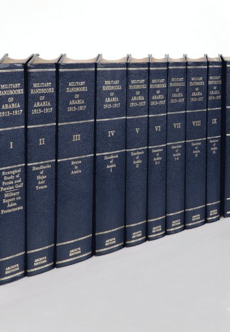 Arab Bureau (Cairo Egypt), Archive Editions (Firm), TBD - Military Handbooks of Arabia 1913-1917 10 Volume Set Including Boxed Maps, Inbunden