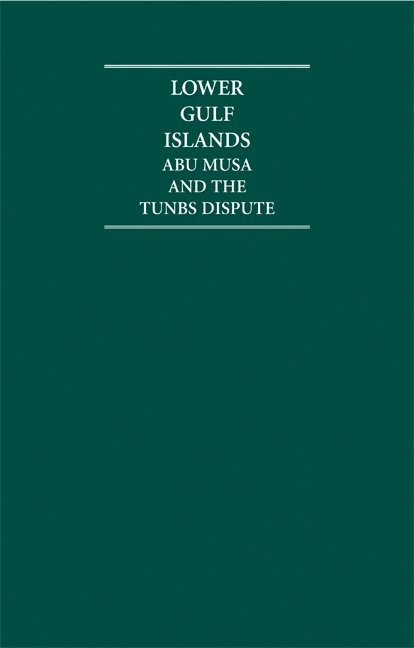 Documentary Studies in Arabian Geopolitics: The Lower Gulf Islands 6 Volume Hardback Set: Abu Musa and the Tunbs