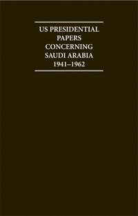 bokomslag US Presidential Papers Concerning Saudi Arabia 1941-1962