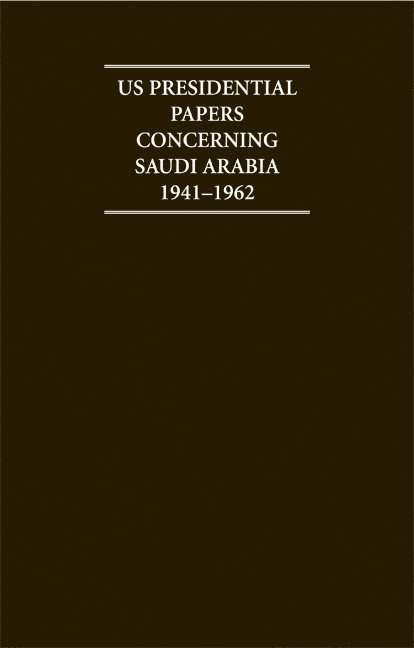 Us Presidential Papers Concerning Saudi Arabia 1941-1962