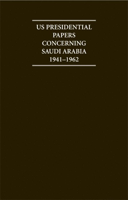 US Presidential Papers Concerning Saudi Arabia 1941-1962 1