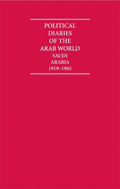 Political Diaries of the Arab World: Saudi Arabia 1919-1965 6 Volume Hardback Set