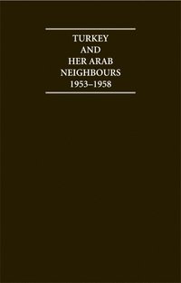 bokomslag Turkey and Her Arab Neighbours 1953-1958: A Study in the Origins and Failure of the Baghdad Pact