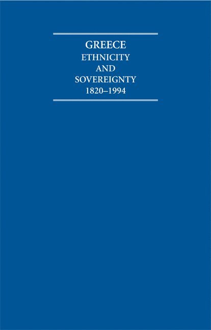 Greece: Ethnicity and Sovereignty 1820-1994 Atlas and Documents
