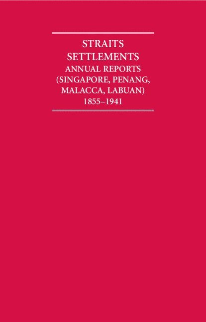 Straits Settlements Annual Reports (Singapore, Penang, Malacca, Labuan) 1855-1941 12 Volume Hardback Set