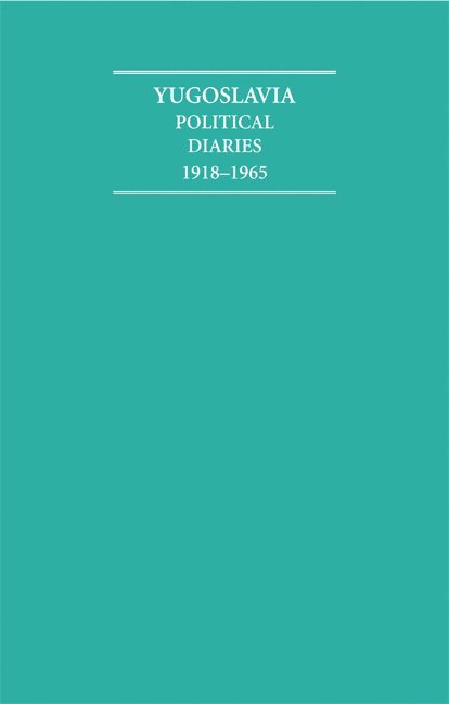 Yugoslavia 4 Volume Hardback Set: Political Diaries 1918-1965