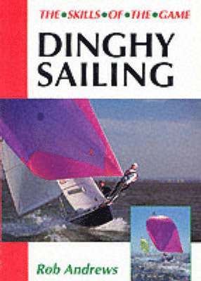 Dinghy Sailing: Skills of the Game 1