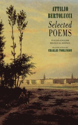 Attilio Bertolucci, Attilio, Bertolucci - Selected Poems, Häftad