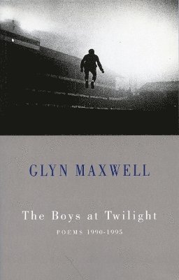 Glyn Maxwell - Boys at Twilight, Häftad