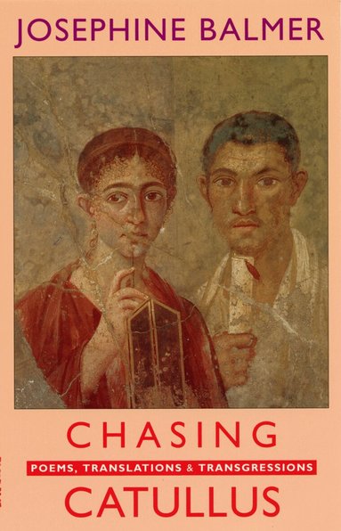 Josephine Balmer - Chasing Catullus, Häftad