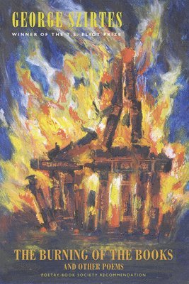 George Szirtes - Burning of the Books and Other Poems, Häftad