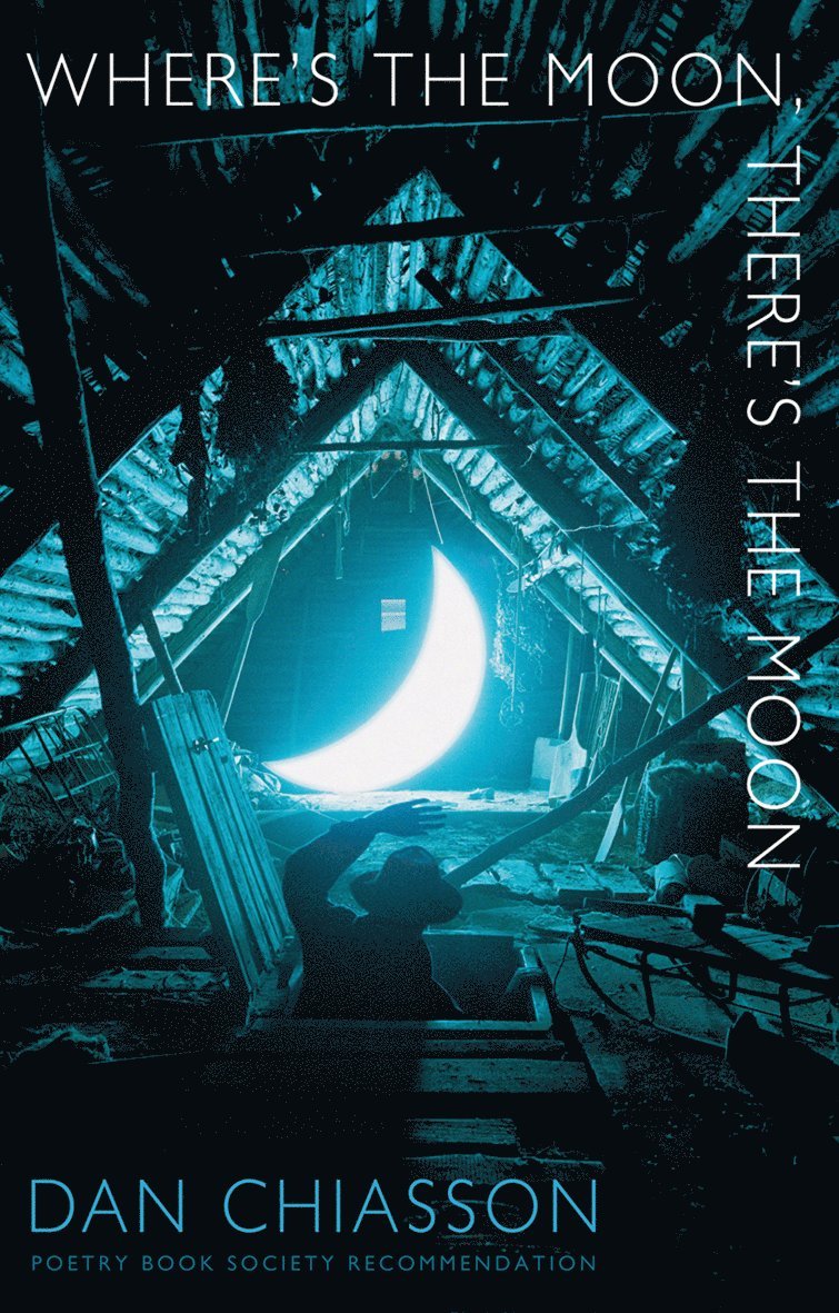 Dan Chiasson - Where's the Moon, There's the Moon, Häftad