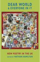 Dear World & Everyone in It: New Poetry in the UK