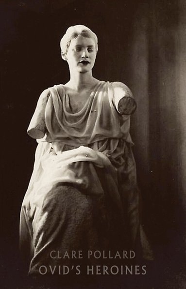 Clare Pollard - Ovid's Heroines, Häftad