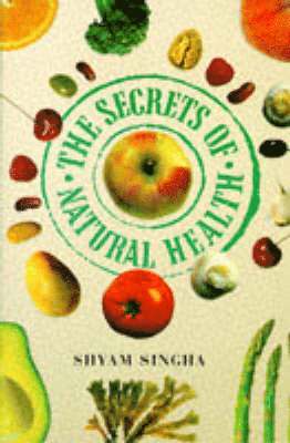 Shyam Singha - Secrets of Natural Health, Inbunden