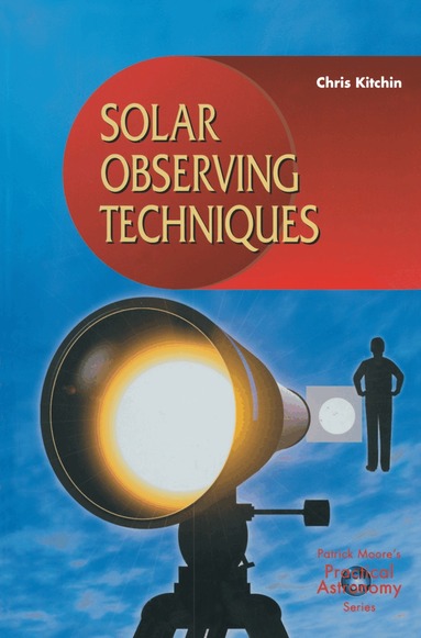 C. R. Kitchin - Solar Observing Techniques, Häftad