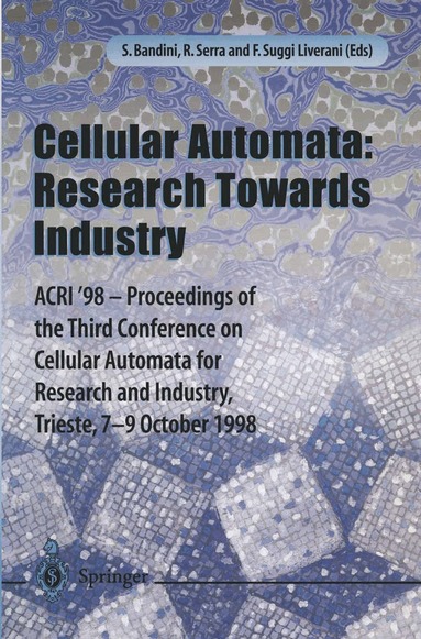 Roberto Serra, Furio Suggi Liverani - Cellular Automata: Research Towards Industry, Häftad