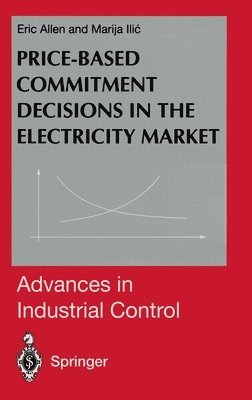 Eric Allen, Ilic Marija - Price-based Commitment Decisions in the Electricity Market, Inbunden