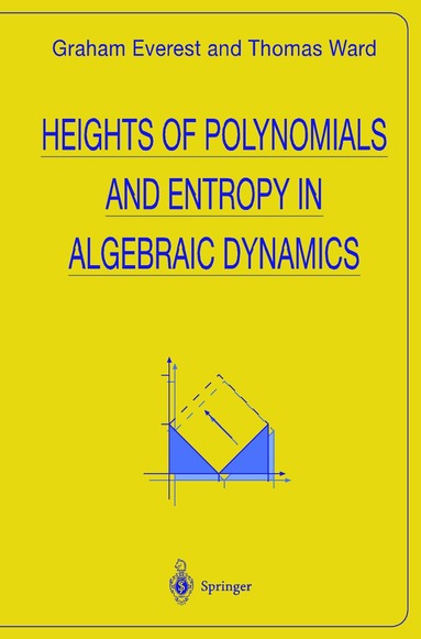 Graham Everest, Thomas Ward - Heights of Polynomials and Entropy in Algebraic Dynamics, Inbunden