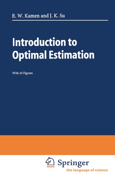 Edward W. Kamen, Jonathan K. Su - Introduction to Optimal Estimation, Häftad