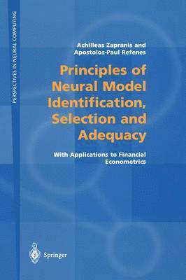 Achilleas Zapranis, Apostolos-Paul N. Refenes - Principles of Neural Model Identification, Selection and Adequacy, Häftad