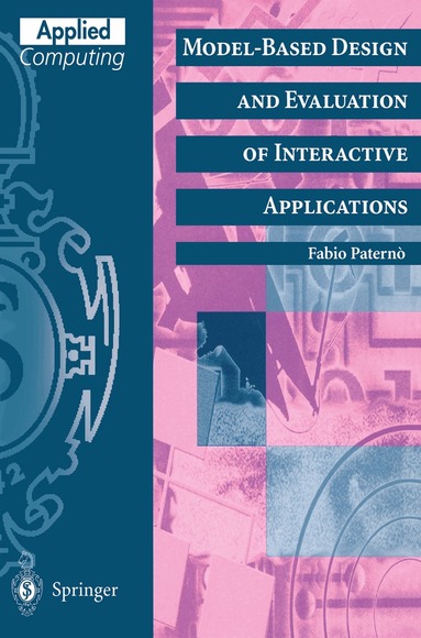 Fabio Paterno - Model-Based Design and Evaluation of Interactive Applications, Häftad