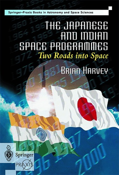 Brian Harvey - Japanese and Indian Space Programmes: Two Roads Into Space, Inbunden