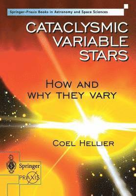 Coel Hellier - Cataclysmic Variable Stars - How and Why they Vary, Häftad