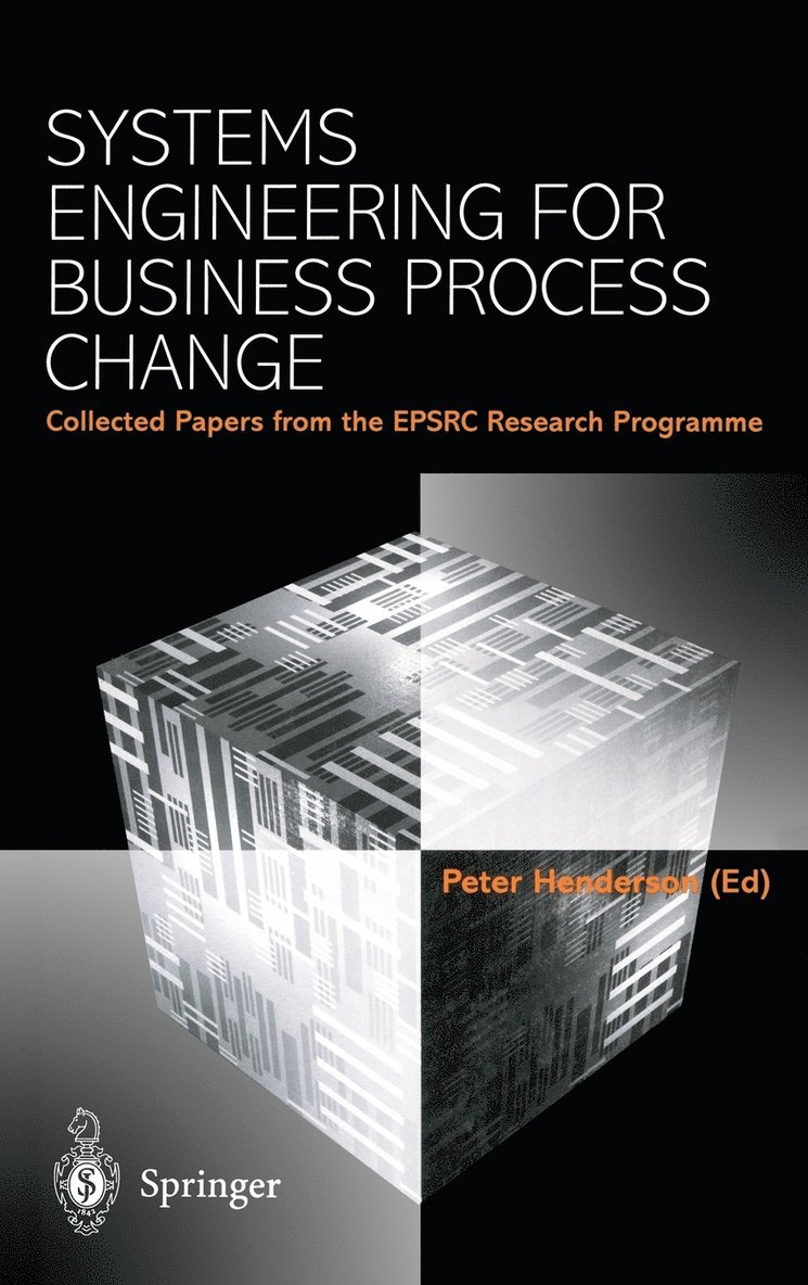 Systems Engineering for Business Process Change: Collected Papers from the Epsrc Research Programme 1