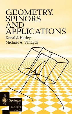 Donal J. Hurley, Michel A. Vandyck - Geometry, Spinors and Applications, Inbunden