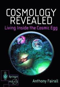 bokomslag Cosmology Revealed: Living Inside the Cosmic Egg