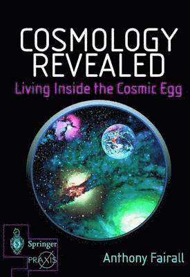 Cosmology Revealed: Living Inside the Cosmic Egg 1