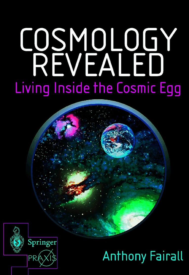 Anthony Fairall, A. Fairall - Cosmology Revealed: Living Inside the Cosmic Egg, Inbunden