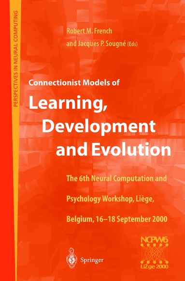 Robert M. French, Jacques P. Sougne - Connectionist Models of Learning, Development and Evolution, Häftad