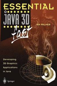 bokomslag Essential Java 3D fast