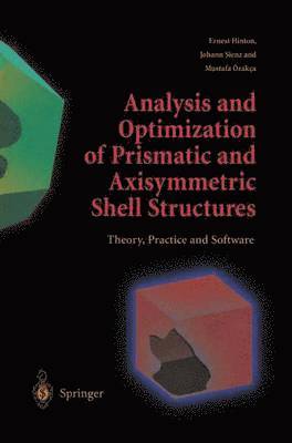 Analysis and Optimization of Prismatic and Axisymmetric Shell Structures 1