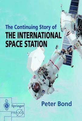 Peter Bond - Continuing Story of The International Space Station, Inbunden