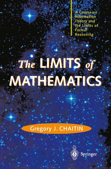 Gregory J. Chaitin - LIMITS of MATHEMATICS, Inbunden