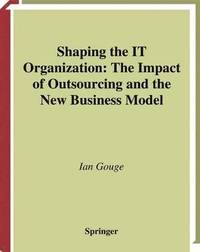 bokomslag Shaping the IT Organization - The Impact of Outsourcing and the New Business Model