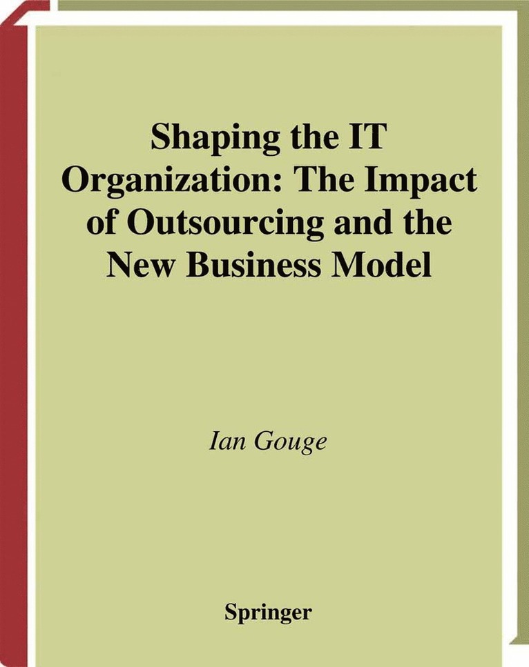 Shaping the IT Organization  The Impact of Outsourcing and the New Business Model 1