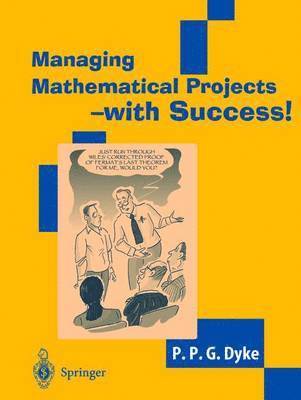 Managing Mathematical Projects - with Success! 1