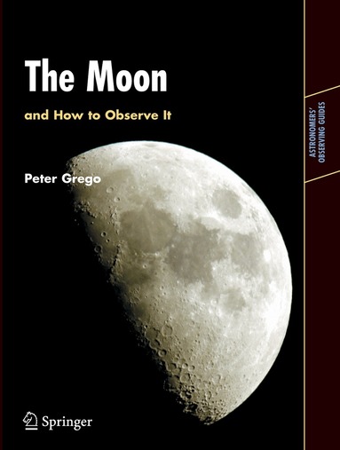 Peter Grego - Moon and How to Observe It, Häftad