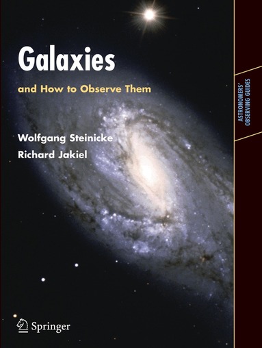 Wolfgang Steinicke, Richard Jakiel - Galaxies and How to Observe Them, Häftad