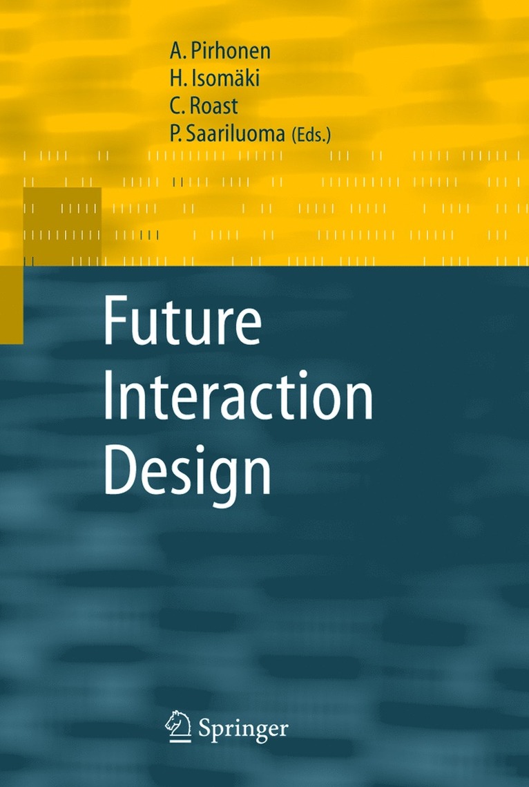A. Pirhonen, H. Isomäki, C. Roast, P. Saariluoma, H. Isomaki - Future Interaction Design, Inbunden