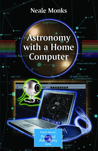Neale Monks - Astronomy with a Home Computer, Häftad